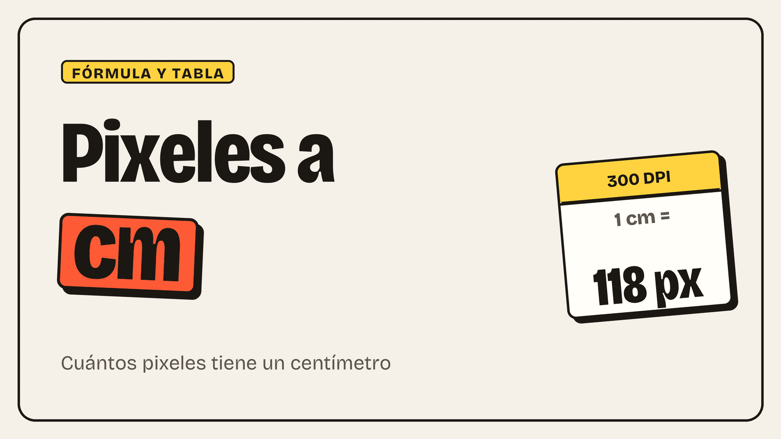 Portada recortada: Pixeles a cm, con una tarjeta que dice 1 cm = 118 px a 300 DPI